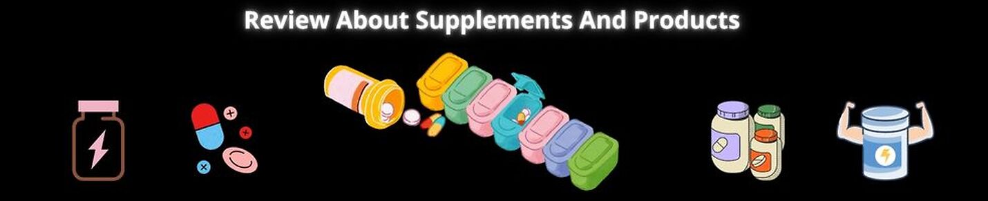 Review About Supplements And Products