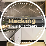 Hacking Our Kitchen