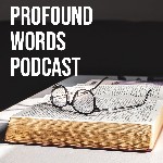Profound Words Podcast