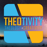 THEOTIVITY | Theology + Creativity