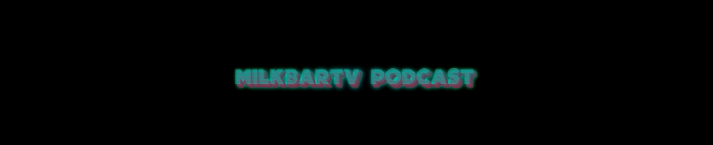 MilkBarTVPodcast