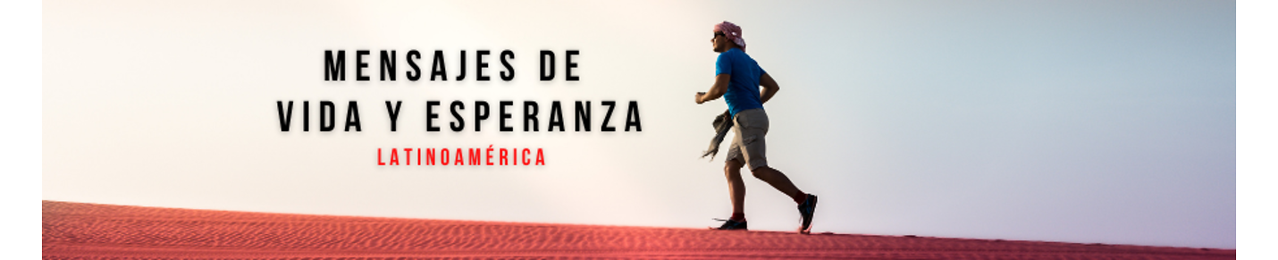 Mensajes de Vida y Esperanza - Latinoamérica