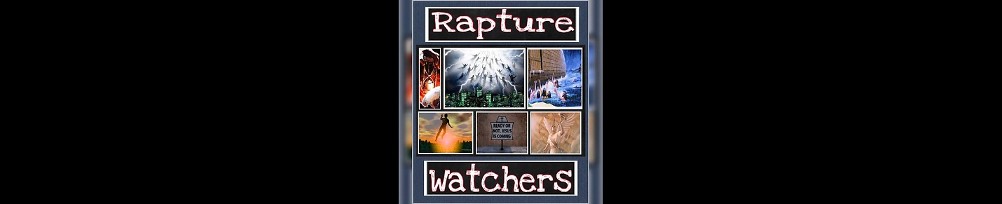 Rapture Watchers - Ready or not, Jesus is coming!