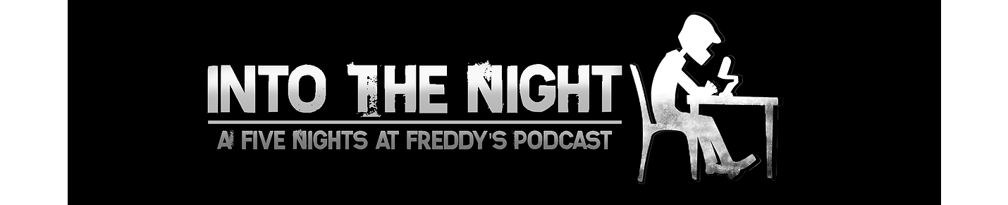 Into The Night: A FNaF Podcast