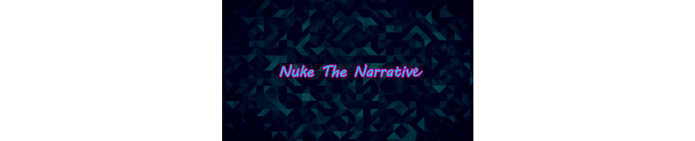 NukeTheNarrative