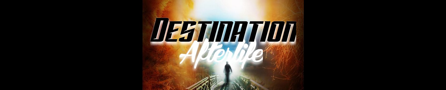 Destination Afterlife