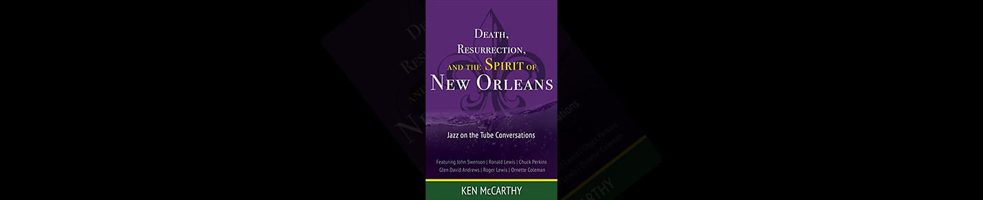 Death, Resurrection, and the Spirit of New Orleans: Jazz on the Tube Conversations