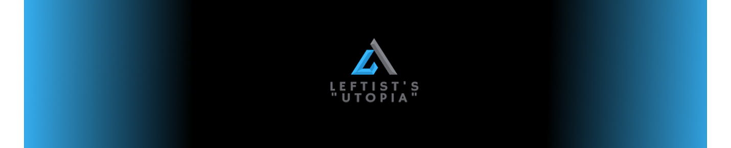 Leftist "Utopia"