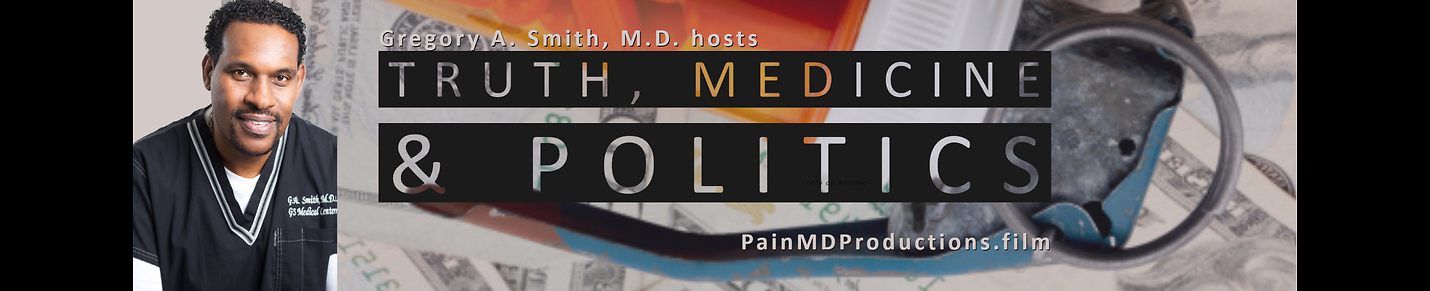 Truth Medicine and Politics with Dr. Gregory A. Smith, M.D.