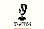 Notionally Accurate Podcast