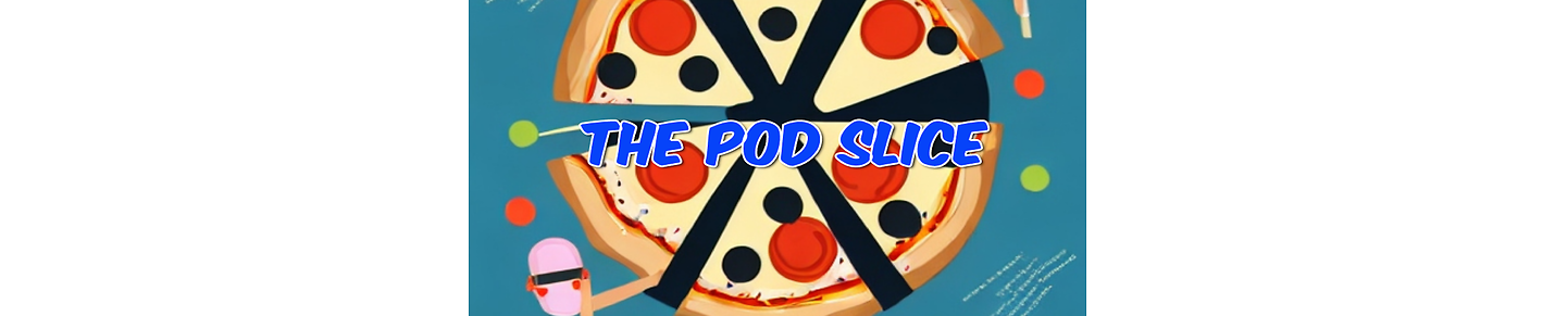 The Pod Slice