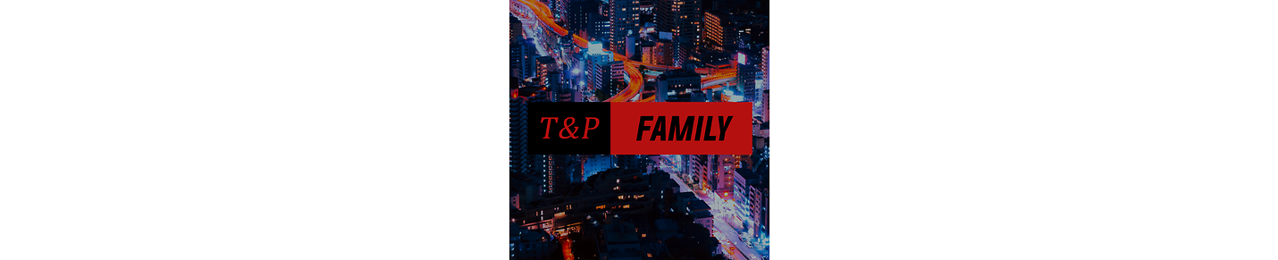 T&P Family