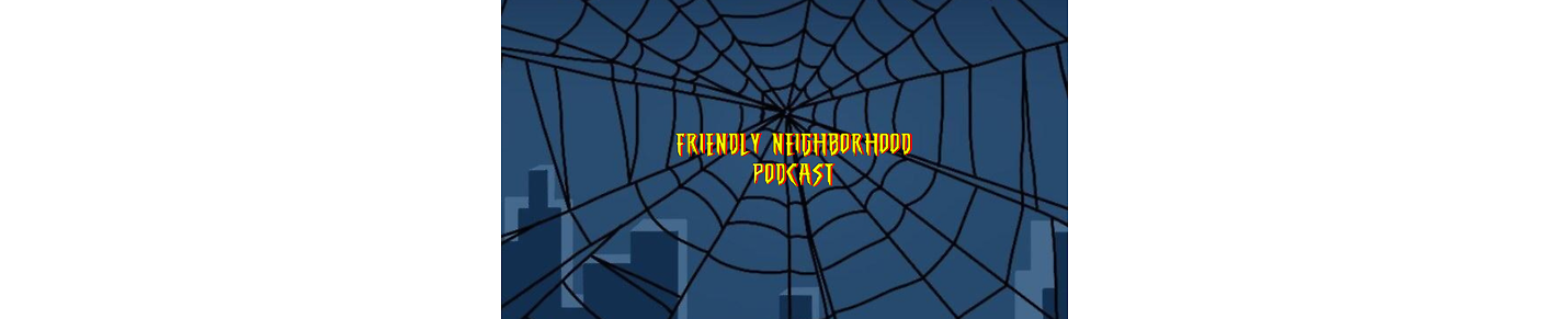 Friendly Neighborhood Podcast