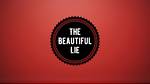 The Beautiful Lie and Sad Truth