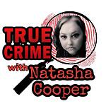 True Crime With Natasha Cooper