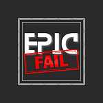 Epic Fails