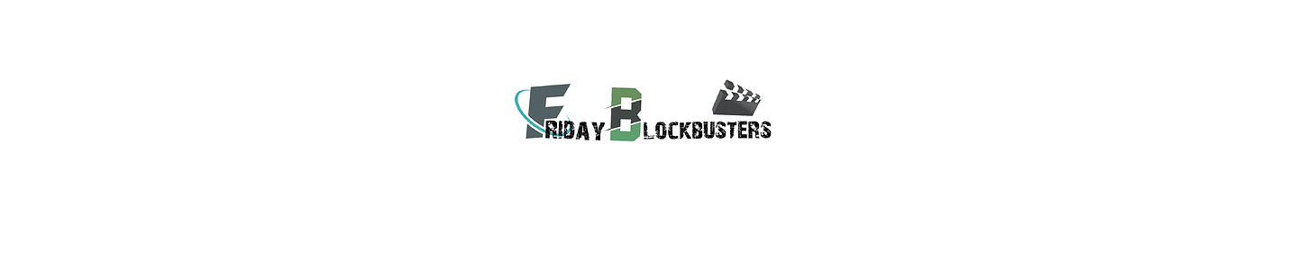 FRIDAYBLOCKBUSTERS