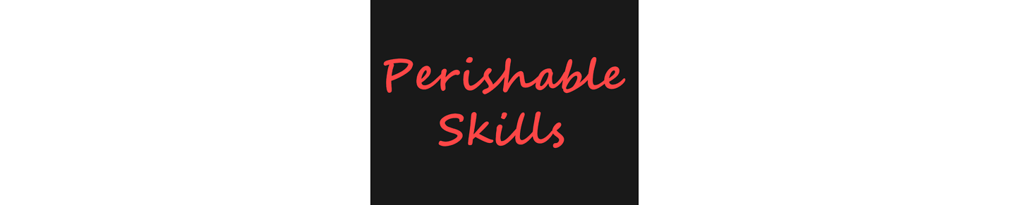 Perishable Skills