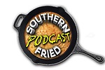 Southern Fried Podcast