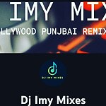 Dj Imy Mixes: Punjabi & Bollywood Remixes