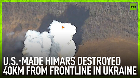 US-made HIMARS destroyed 40km from frontline in Ukraine