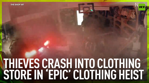 Thieves crash into store in ‘epic’ clothing heist