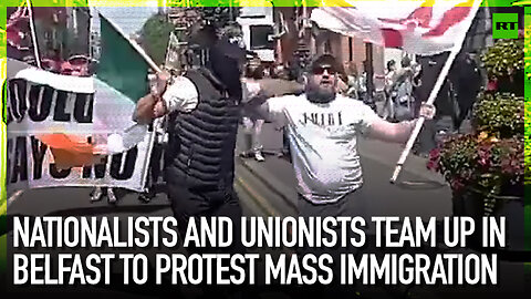 Nationalists and unionists team up in Belfast to protest mass immigration
