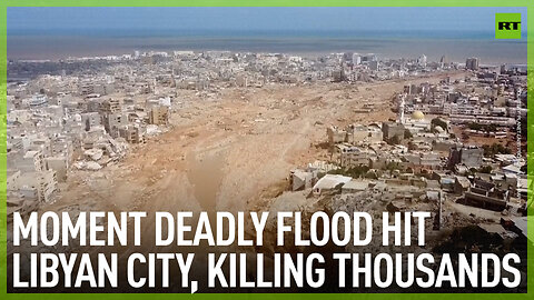 Moment deadly flood hit Libyan city, killing thousands