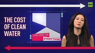 The Cost Of Everything | The cost of clean water