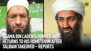 Osama Bin Laden's Former Aide Returns to His Hometown After Taliban Takeover — Reports