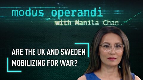 Modus Operandi | Are the UK and Sweden mobilizing for war?