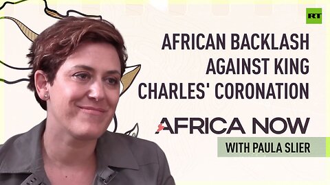 African backlash against King Charles' Coronation | Africa Now with Paula Slier