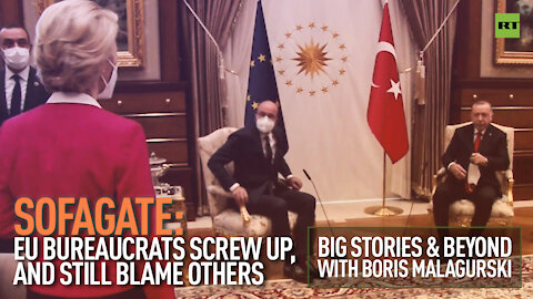 Sofagate | EU Bureaucrats Screw Up, And Blame Others | Big Stories & Beyond With Boris Malagurski