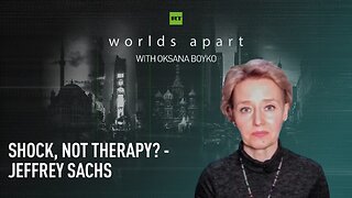 Worlds Apart | Shock, not therapy? - Jeffrey Sachs