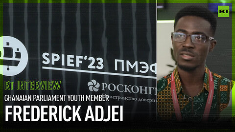 #SPIEF2023 | We believe Russia has good intentions for Africa – Ghanaian Parliament Youth Member