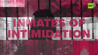 Inmates of Intimidation | RT Special Project