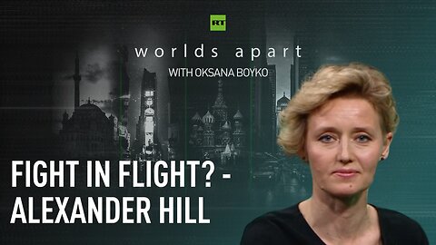 Worlds Apart | Fight in flight? – Alexander Hill