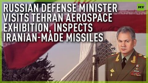 Russian Defense Minister visits Tehran aerospace exhibition, inspects Iranian-made missiles