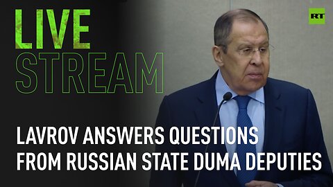 Foreign Minister Lavrov answers questions from Russian State Duma deputies