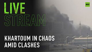 Khartoum in chaos amid clashes