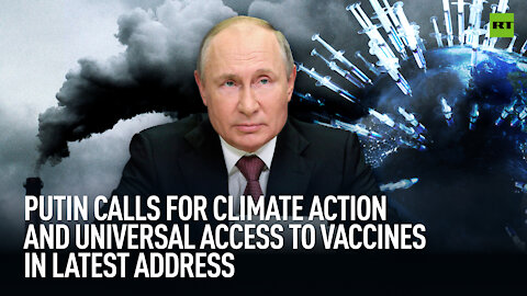 Putin calls for climate action and universal access to vaccines in latest address