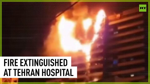 Massive fire extinguished at Tehran hospital