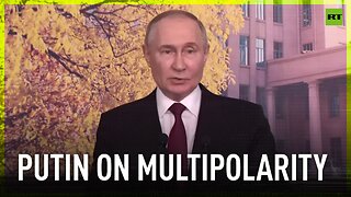 Everyone is perfectly aware that the world is becoming multipolar – Putin