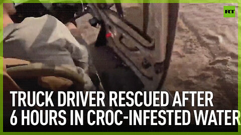 Truck driver rescued after 6 hours in croc-infested waters