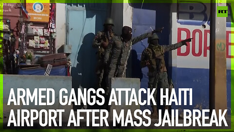Armed gangs attack Haiti airport after mass jailbreak