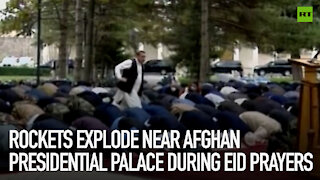 ROCKETS EXPLODE NEAR AFGHAN PRESIDENTIAL PALACE DURING EID PRAYERS