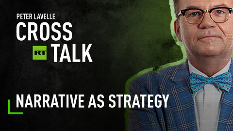 CrossTalk | Home Edition | Narrative as strategy