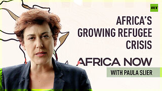 Africa’s growing refugee crisis | Africa Now with Paula Slier