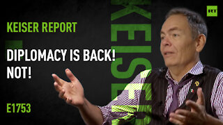 Keiser Report | Diplomacy is Back! NOT! | E1753