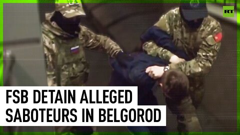 FSB detain alleged saboteurs in Belgorod